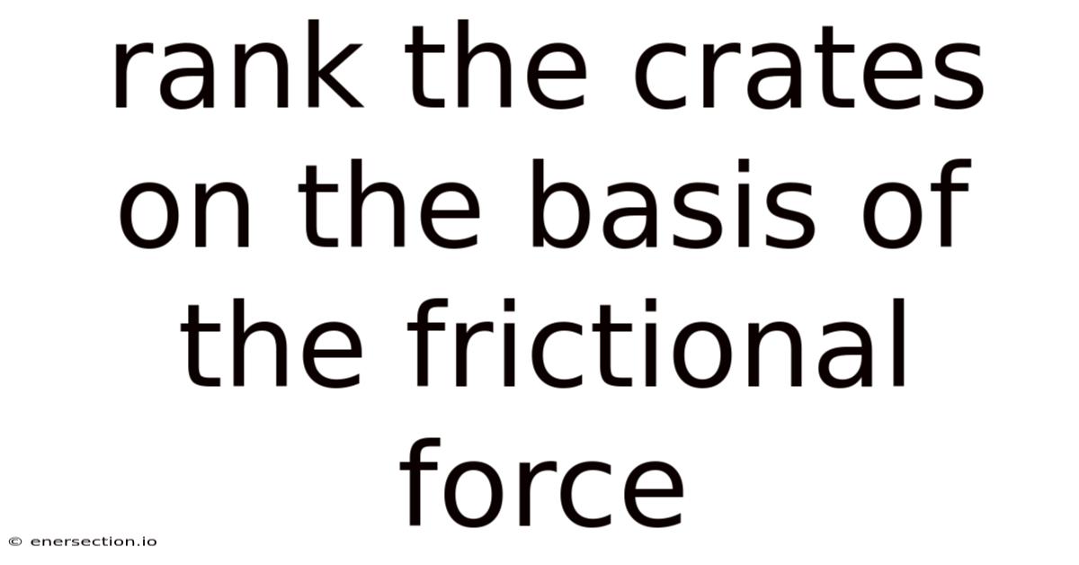 Rank The Crates On The Basis Of The Frictional Force