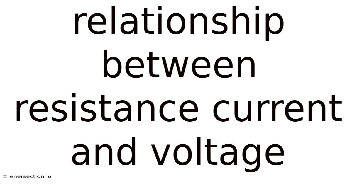 Relationship Between Resistance Current And Voltage