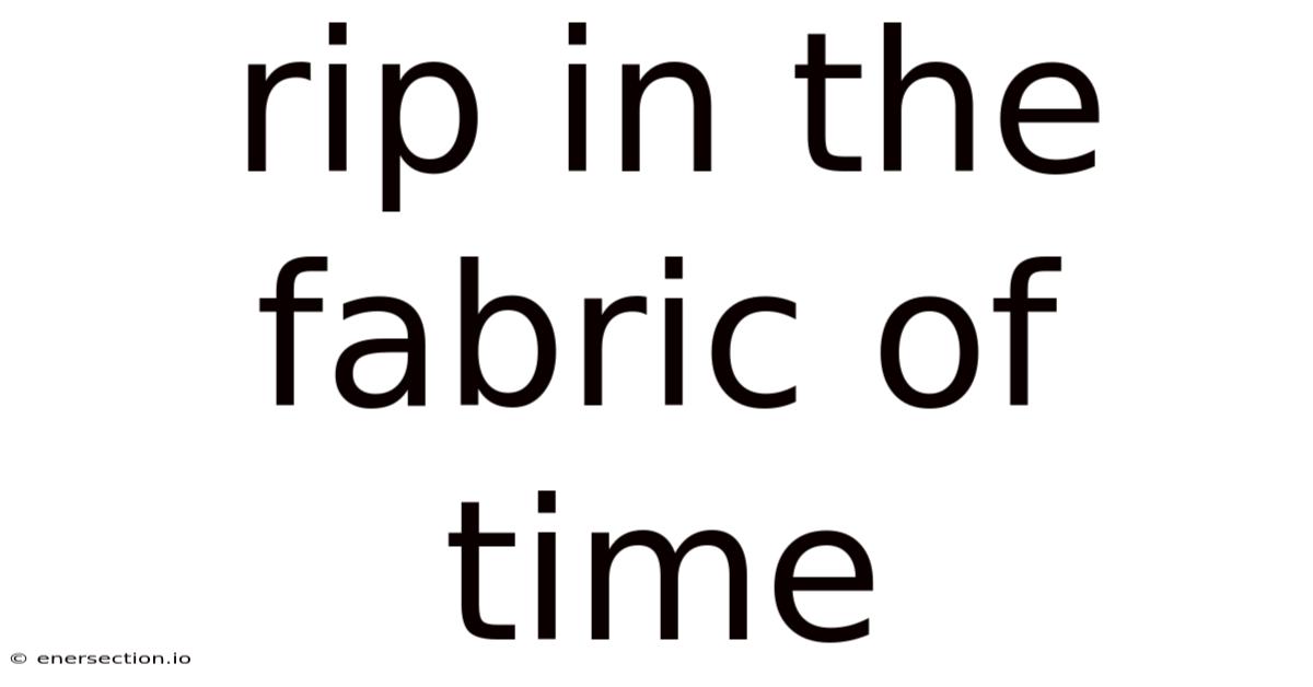 Rip In The Fabric Of Time