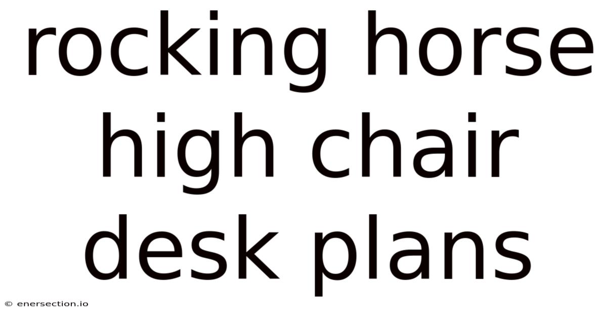 Rocking Horse High Chair Desk Plans