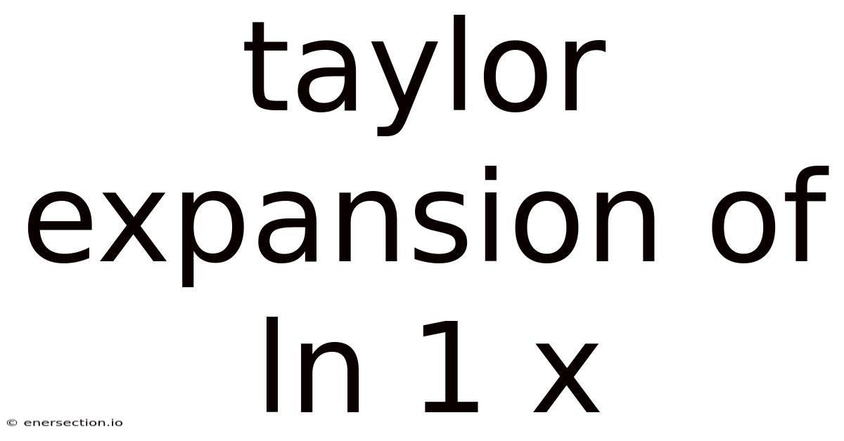 Taylor Expansion Of Ln 1 X