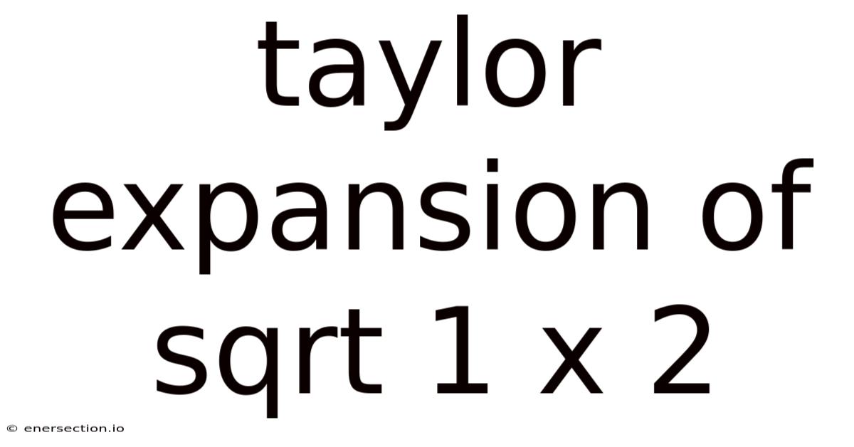 Taylor Expansion Of Sqrt 1 X 2