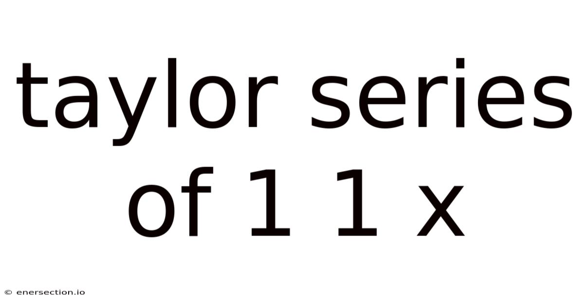 Taylor Series Of 1 1 X