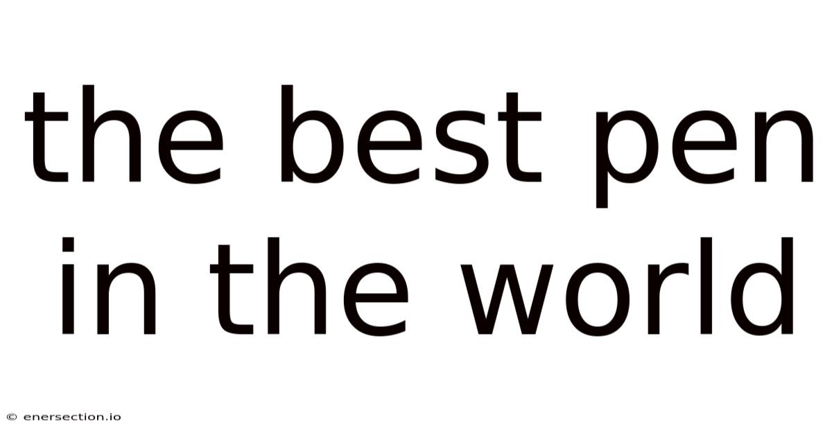 The Best Pen In The World