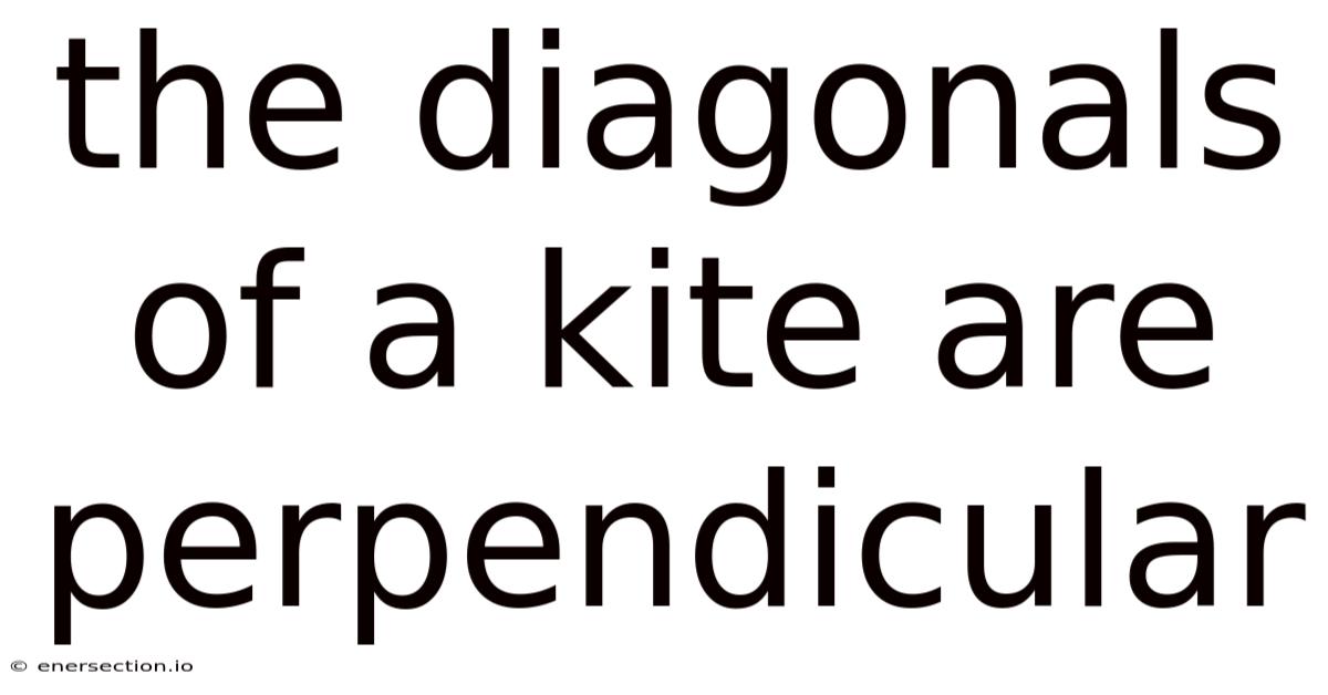 The Diagonals Of A Kite Are Perpendicular