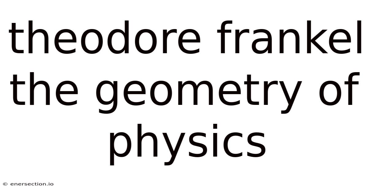 Theodore Frankel The Geometry Of Physics