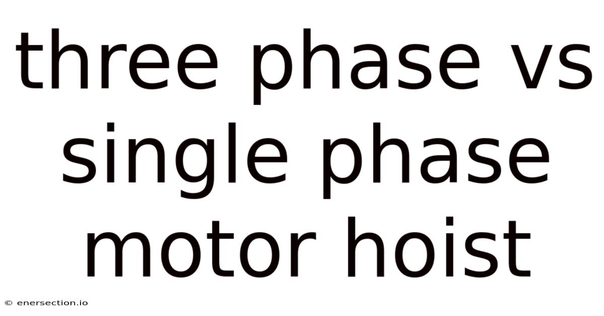 Three Phase Vs Single Phase Motor Hoist