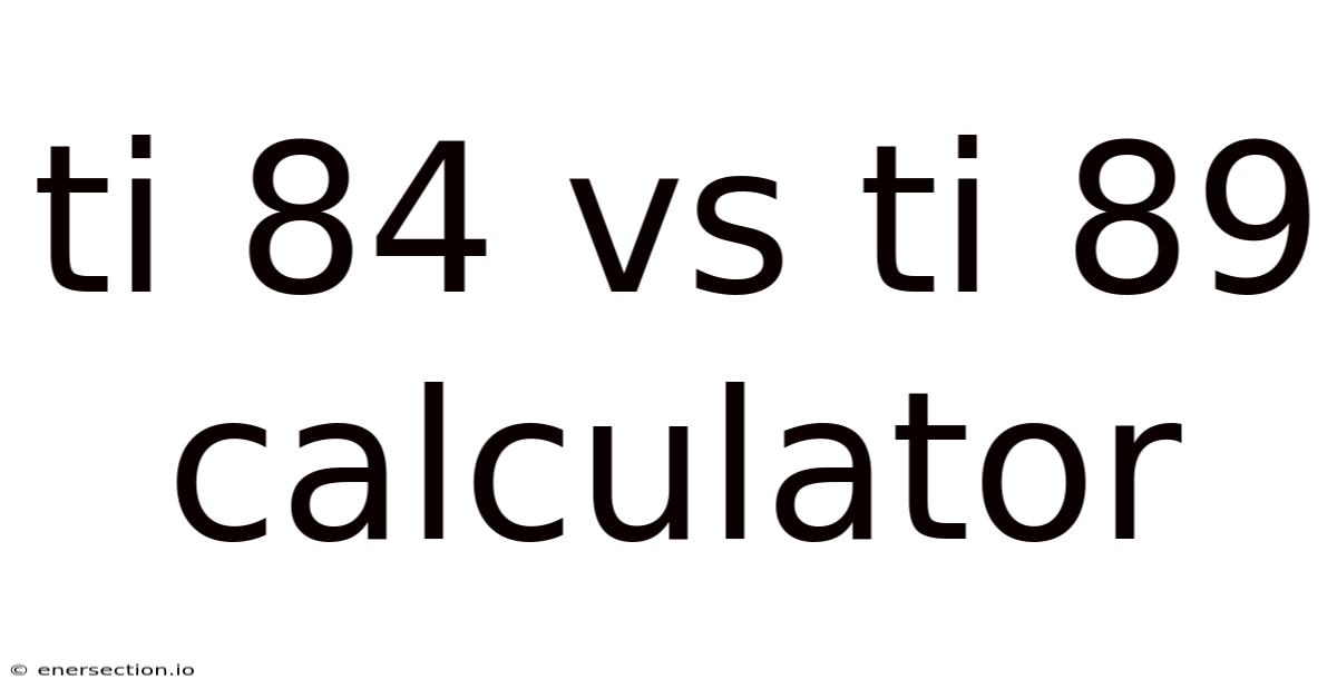 Ti 84 Vs Ti 89 Calculator
