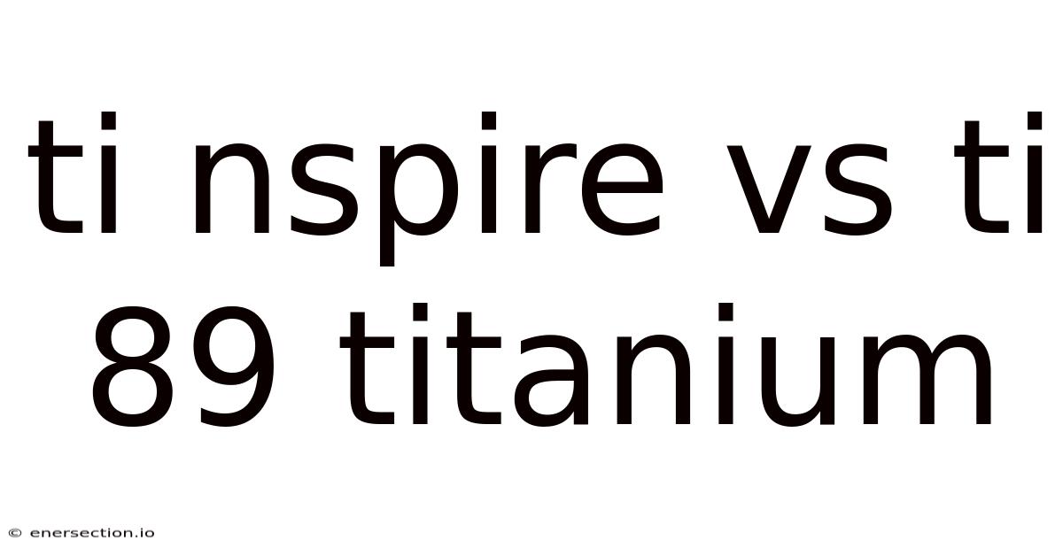 Ti Nspire Vs Ti 89 Titanium