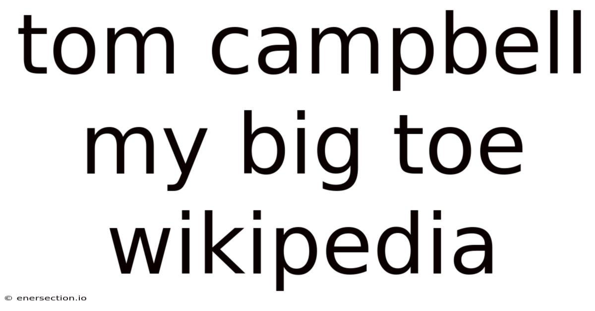 Tom Campbell My Big Toe Wikipedia