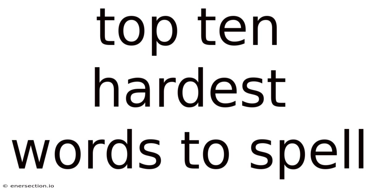 Top Ten Hardest Words To Spell