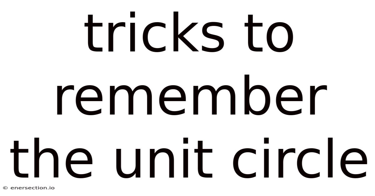 Tricks To Remember The Unit Circle