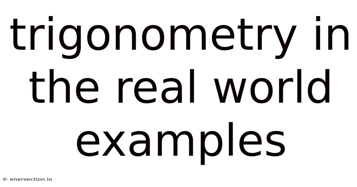 Trigonometry In The Real World Examples