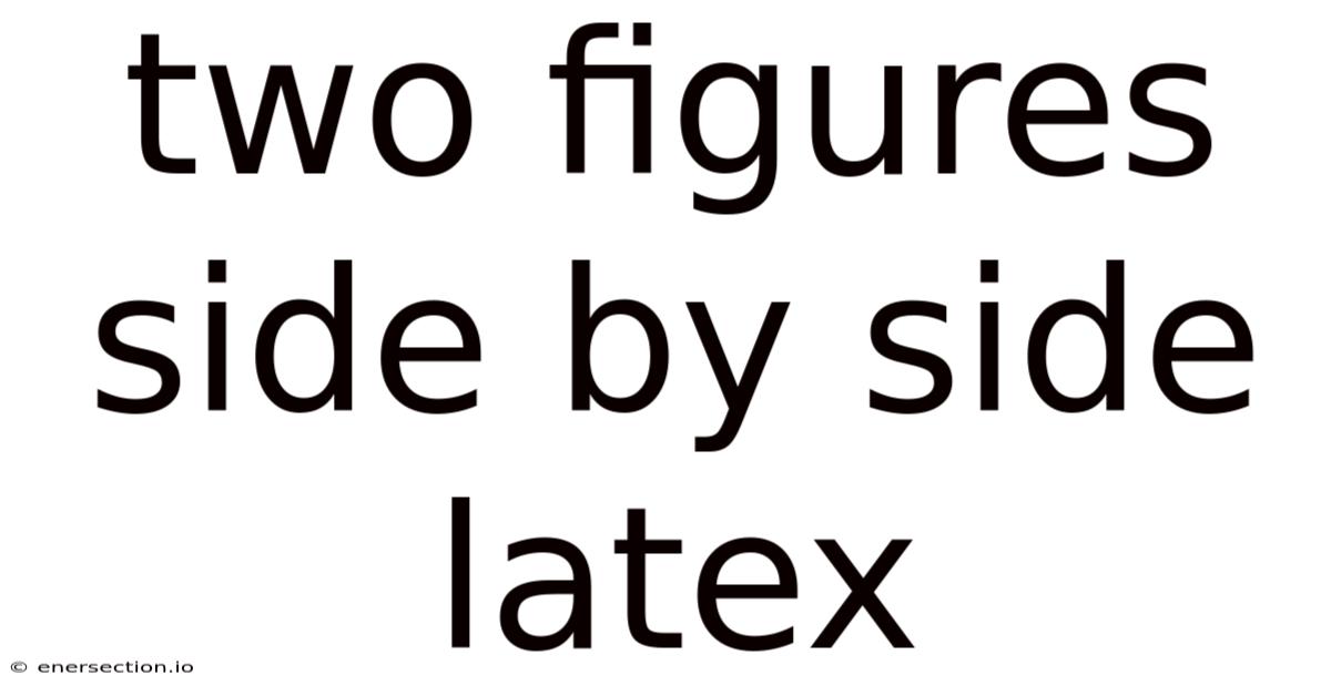 Two Figures Side By Side Latex