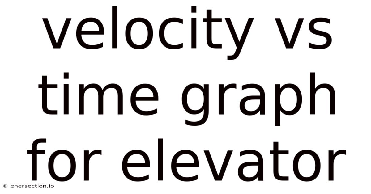 Velocity Vs Time Graph For Elevator