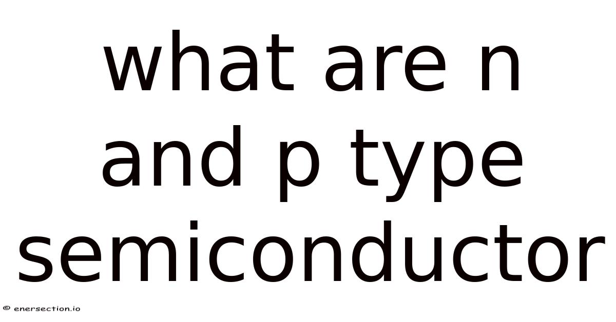 What Are N And P Type Semiconductor