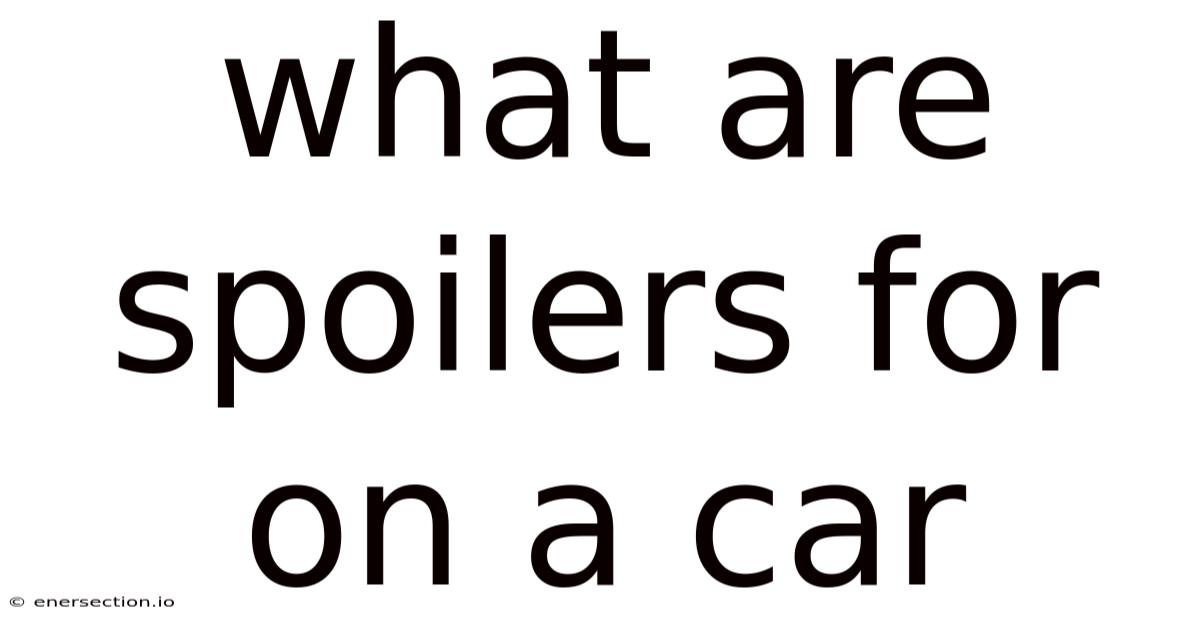 What Are Spoilers For On A Car
