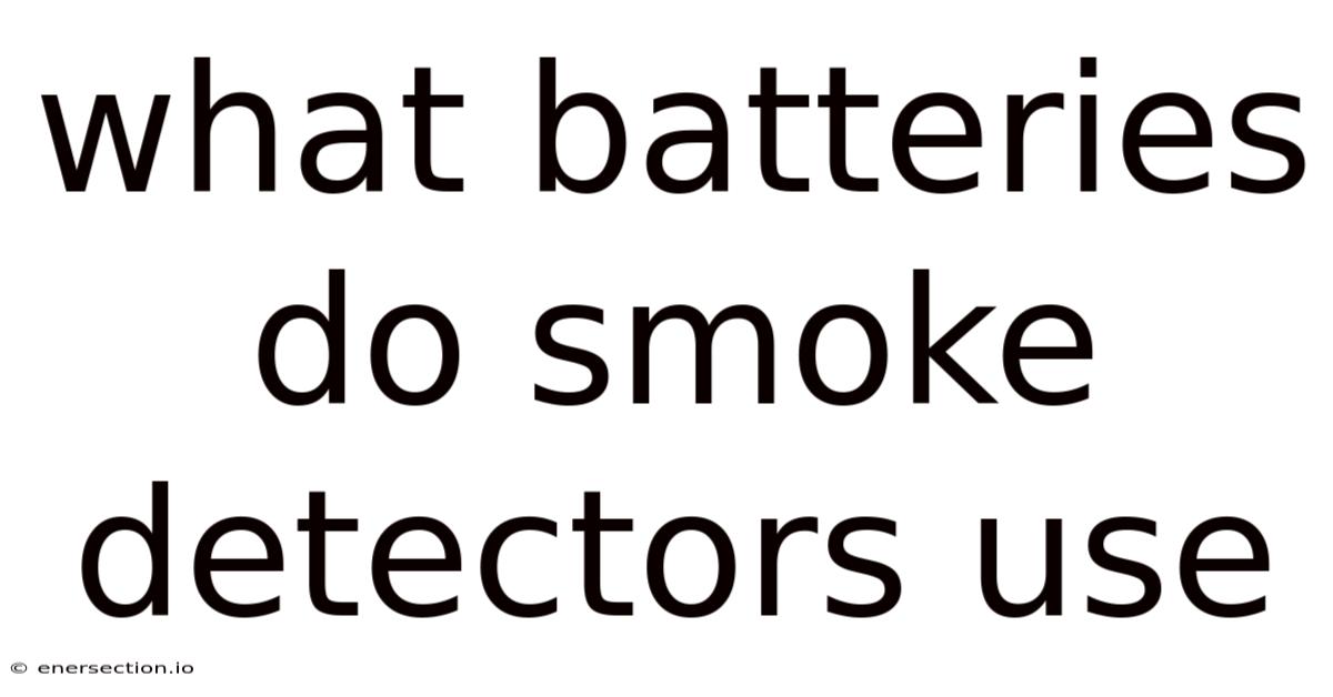 What Batteries Do Smoke Detectors Use