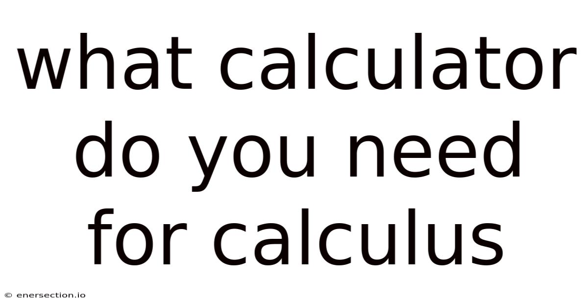 What Calculator Do You Need For Calculus