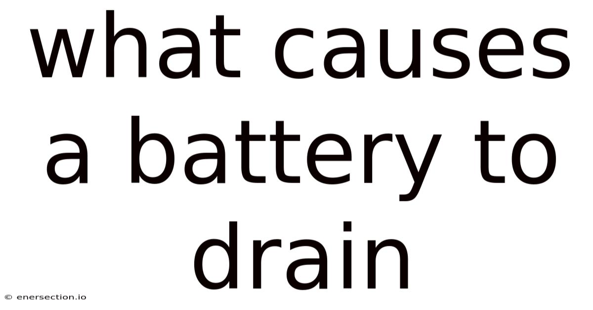 What Causes A Battery To Drain