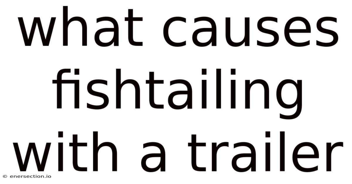 What Causes Fishtailing With A Trailer
