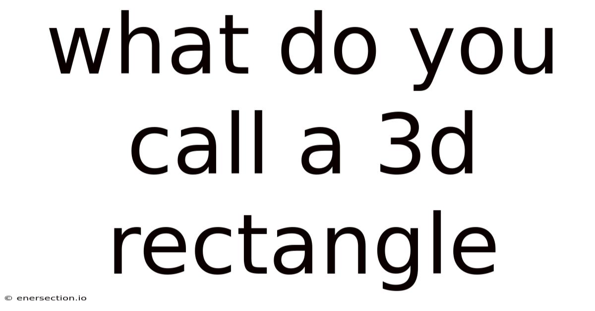What Do You Call A 3d Rectangle