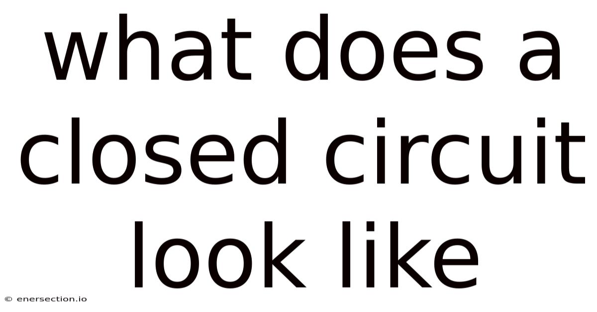 What Does A Closed Circuit Look Like