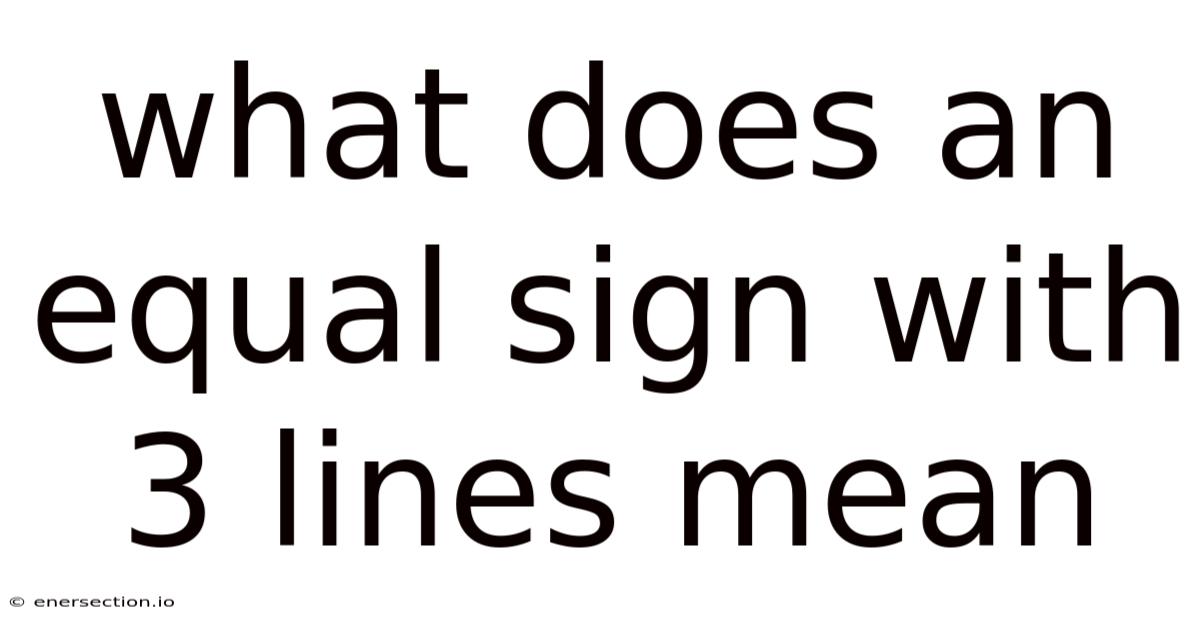 What Does An Equal Sign With 3 Lines Mean