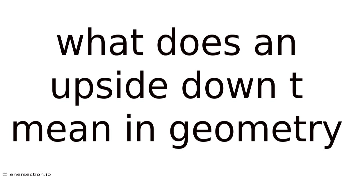 What Does An Upside Down T Mean In Geometry