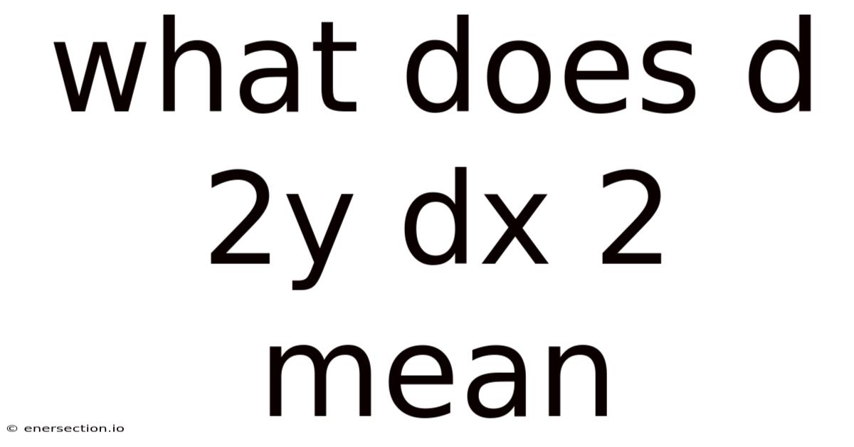 What Does D 2y Dx 2 Mean