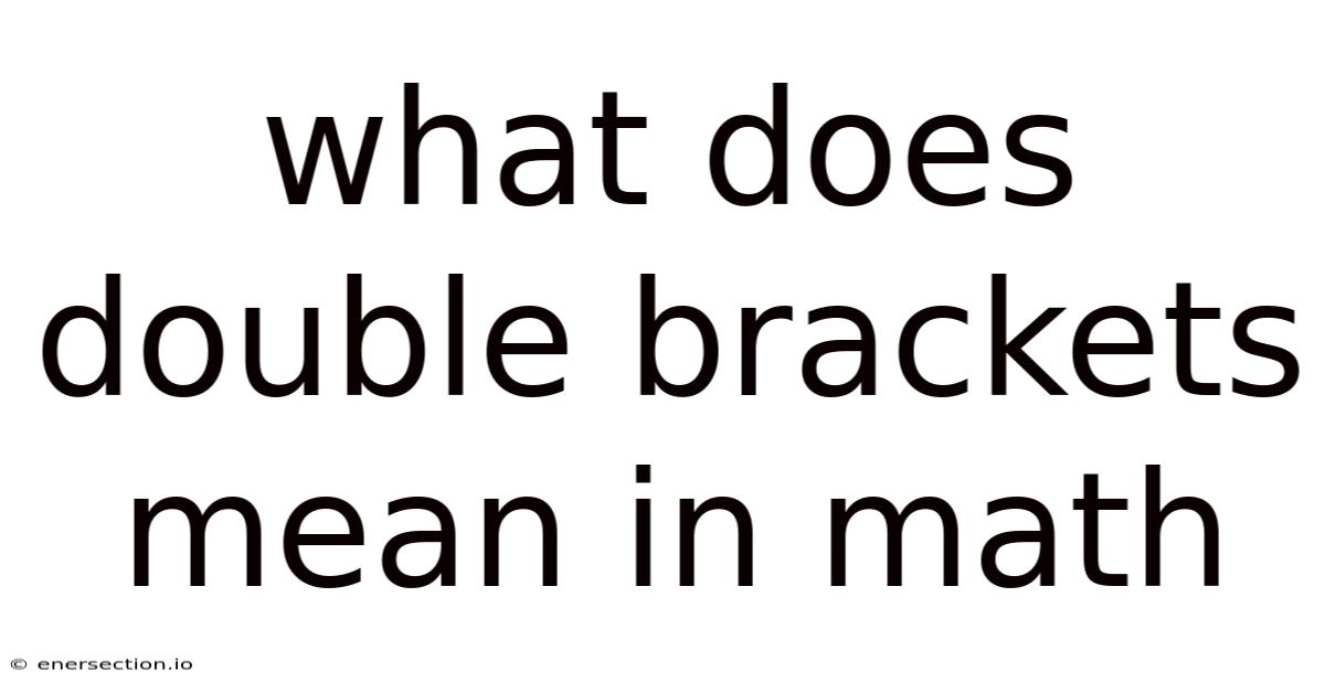 What Does Double Brackets Mean In Math