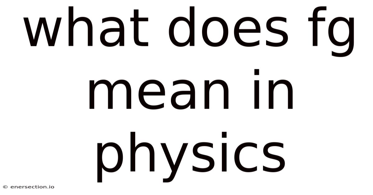 What Does Fg Mean In Physics