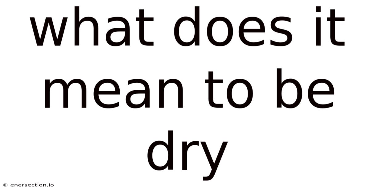 What Does It Mean To Be Dry