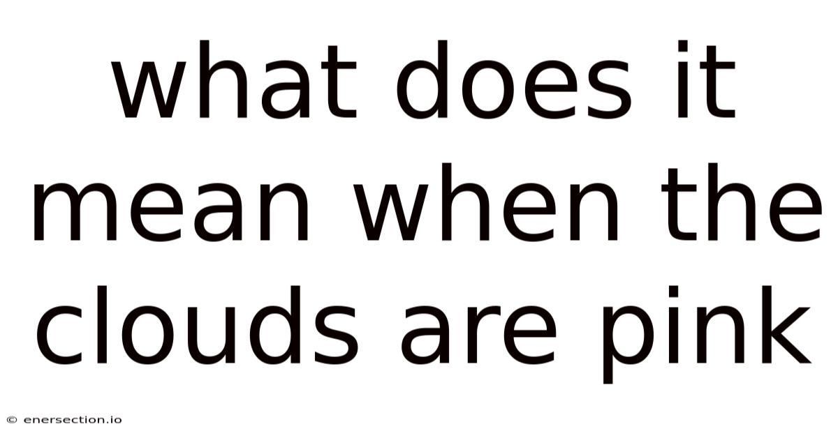 What Does It Mean When The Clouds Are Pink