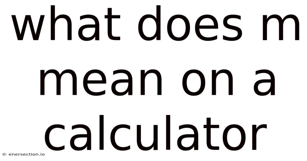What Does M Mean On A Calculator
