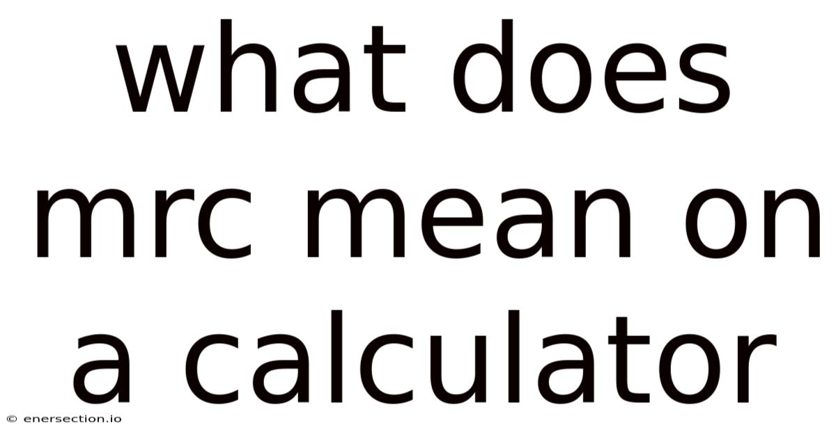 What Does Mrc Mean On A Calculator