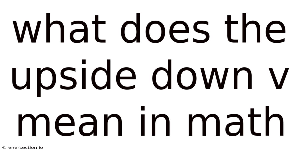 What Does The Upside Down V Mean In Math