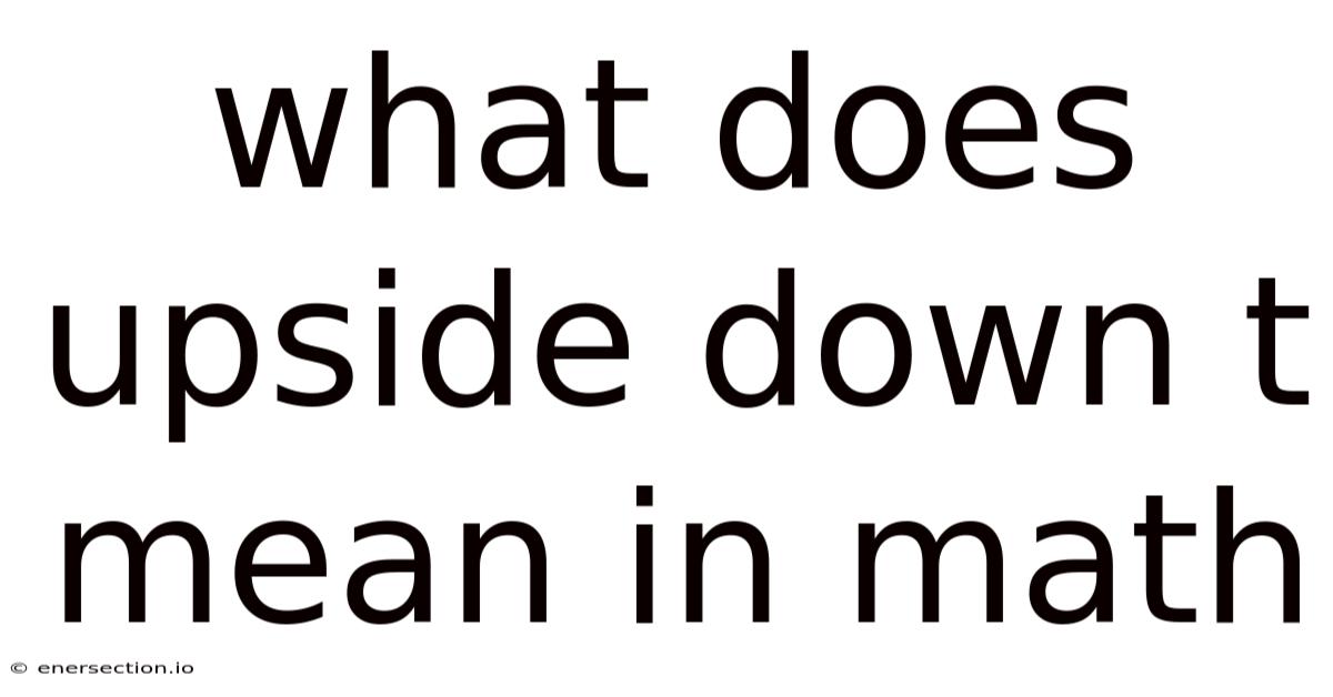 What Does Upside Down T Mean In Math