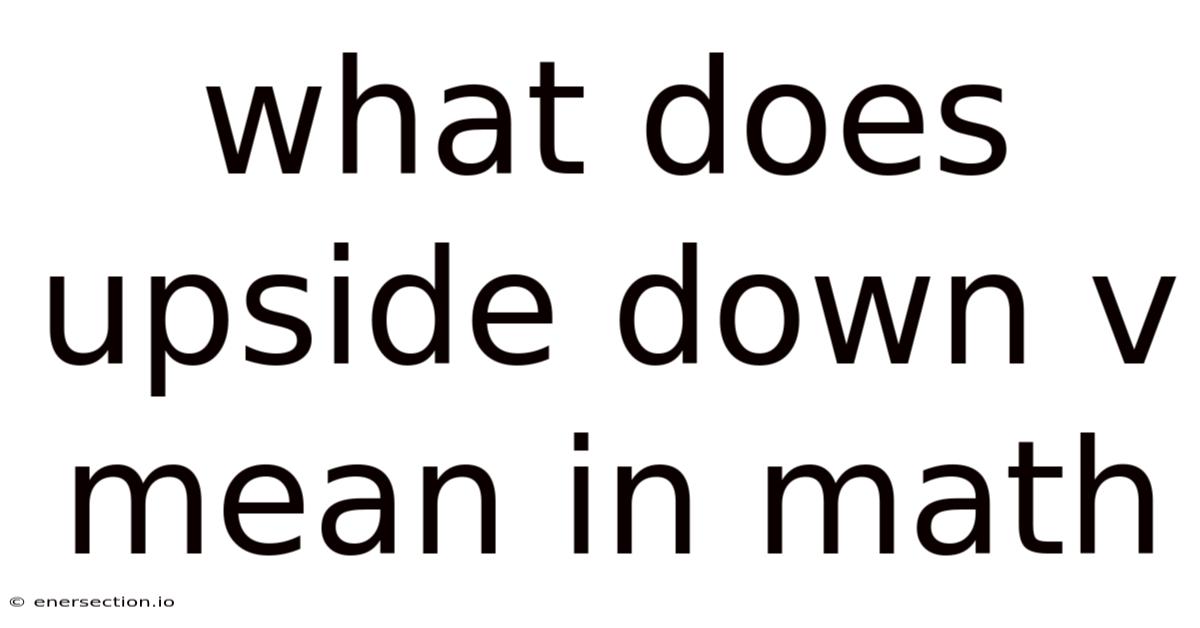 What Does Upside Down V Mean In Math