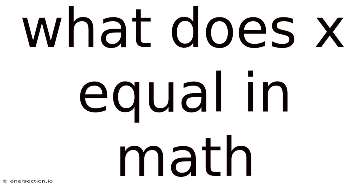 What Does X Equal In Math