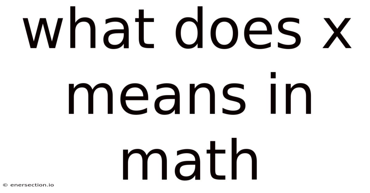 What Does X Means In Math