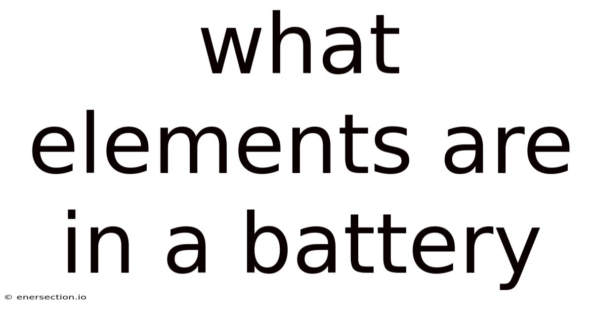 What Elements Are In A Battery