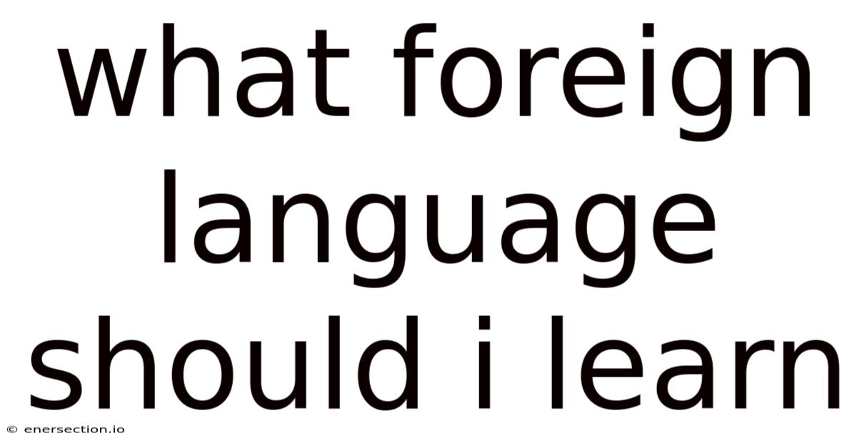 What Foreign Language Should I Learn