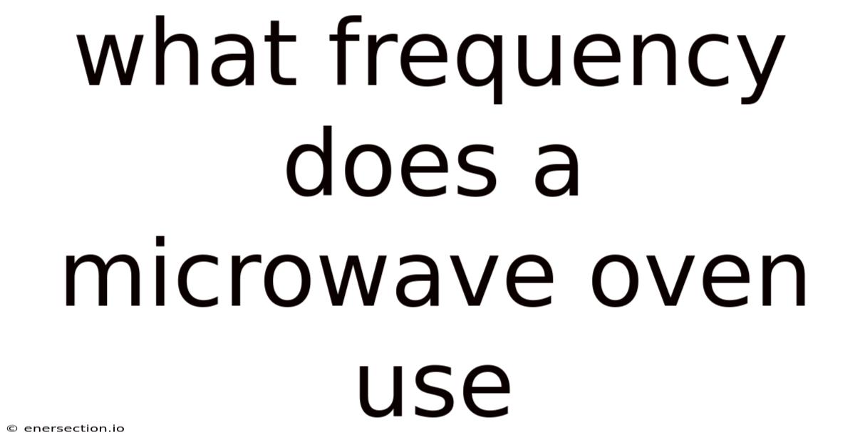 What Frequency Does A Microwave Oven Use