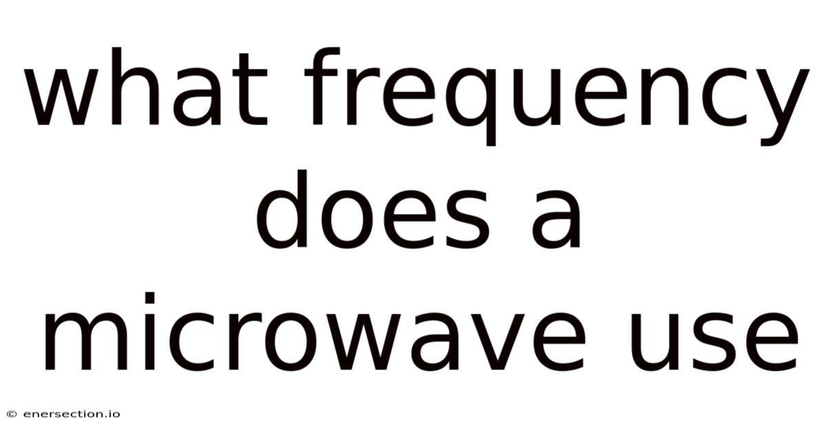 What Frequency Does A Microwave Use