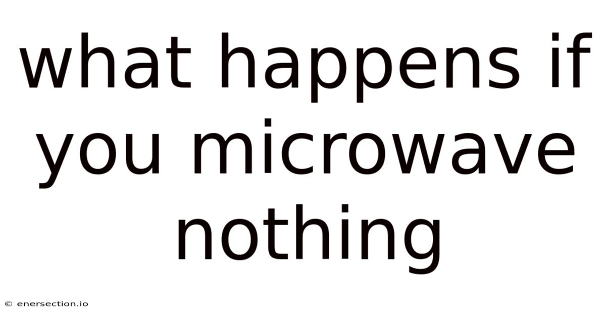 What Happens If You Microwave Nothing