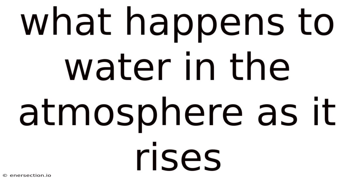 What Happens To Water In The Atmosphere As It Rises
