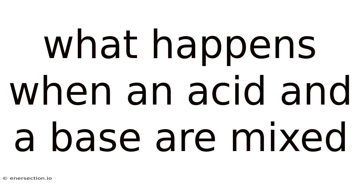 What Happens When An Acid And A Base Are Mixed