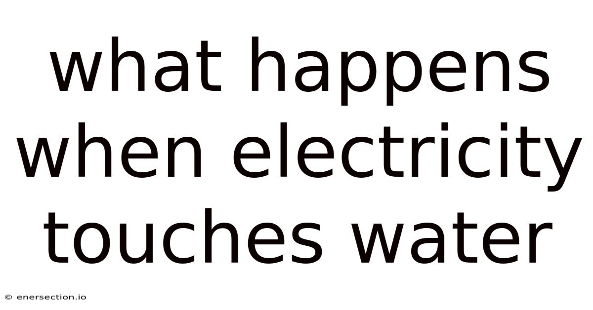 What Happens When Electricity Touches Water