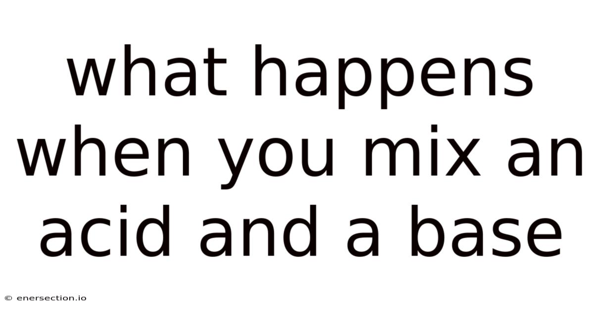What Happens When You Mix An Acid And A Base